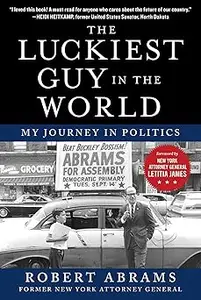 The Luckiest Guy in the World: My Journey in Politics