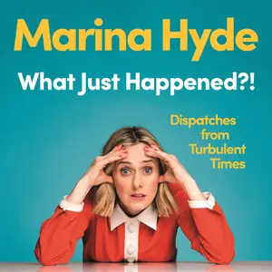 What Just Happened?!: Dispatches from Turbulent Times