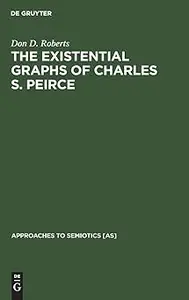 The Existential Graphs of Charles S. Peirce