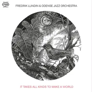 Fredrik Lundin & Odense Jazz Orchestra - It Takes All Kinds to Make a World (Deluxe Edition) (2022/2026) [24/44]