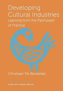 Developing Cultural Industries: Learning from the Palimpsest of Practice