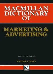 Macmillan Dictionary of Marketing and Advertising