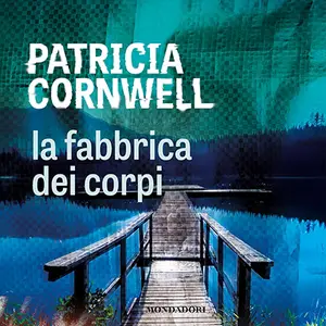 «La fabbrica dei corpi: Kay Scarpetta, Vol. 5» by Patricia Cornwell