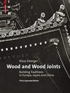 Wood and Wood Joints: Building Traditions of Europe and Japan