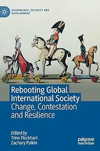 Rebooting Global International Society: Change, Contestation and Resilience