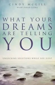 «What Your Dreams Are Telling You» by Cindy McGill