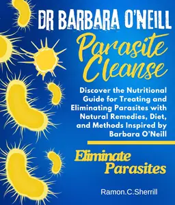 Barbara O'Neill Parasite Cleanse: Discover the Nutritional Guide