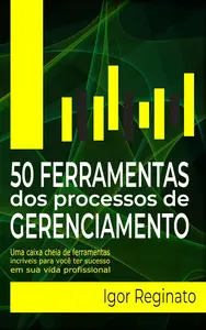 50 FERRAMENTAS DOS PROCESSOS DE GERENCIAMENTO (Portuguese Edition)