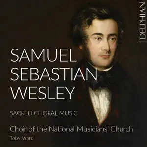 Toby Ward, Richard Gowers,  The National Musician's Church - Samuel Sebastian Wesley: Sacred Choral Music (2024)