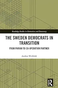 The Sweden Democrats in Transition: From Pariah to Co-operation Partner