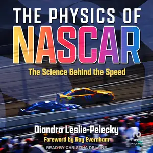 The Physics of NASCAR: The Science Behind the Speed