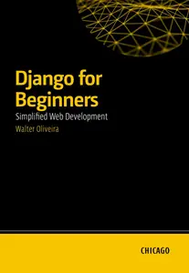 Django for Beginners: Simplified Web Development