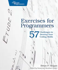 Exercises for Programmers: 57 Challenges to Develop Your Coding Skills