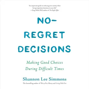 No-Regret Decisions: Making Good Choices During Difficult Times