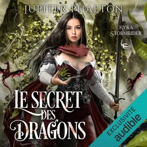 Jupiter Phaeton, "Kyra Stormrider, tome 7 : Le secret des dragons"