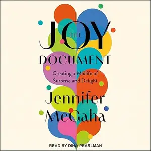 The Joy Document: Creating a Midlife of Surprise and Delight [Audiobook]