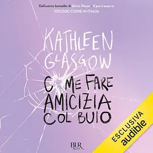 «Come fare amicizia col buio» by Kathleen Glasgow