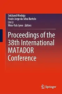 Proceedings of the 38th International MATADOR Conference