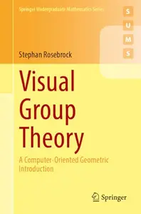 Visual Group Theory: A Computer-Oriented Geometric Introduction