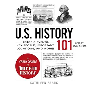 U.S. History 101: Historic Events, Key People, Important Locations, and More! [Audiobook]