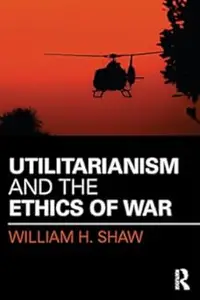 Utilitarianism and the Ethics of War