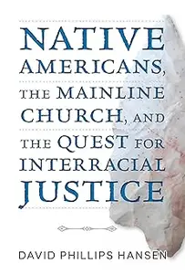 Native Americans, the Mainline Church, and the Quest for Interracial Justice