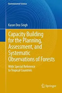 Capacity Building for the Planning, Assessment and Systematic Observations of Forests: With Special Reference to Tropical Count