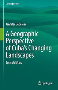 A Geographic Perspective of Cuba’s Changing Landscapes, 2nd Edition