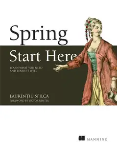 Spring Start Here: Learn what you need and learn it well