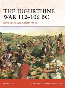 The Jugurthine War 112–106 BC: Rome's Long War in North Africa