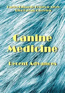 "Canine Medicine Recent Advances" ed. by Carlos Eduardo Fonseca-Alves, Rita Payan-Carreira
