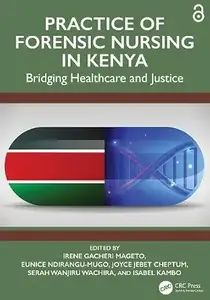 Practice of Forensic Nursing in Kenya: Bridging Healthcare and Justice