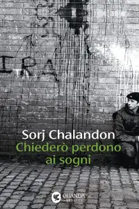 Chiederò perdono ai sogni - Sorj Chalandon