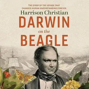 Darwin on the Beagle: The Story of the Voyage that Changed Human Understanding Forever [Audiobook]