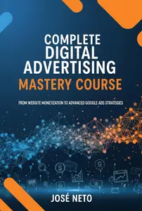Complete Digital Advertising Mastery Course