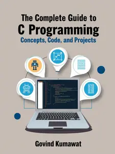 The Complete Guide to C Programming