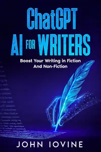 ChatGPT AI for Writers: Boost Your Writing in Fiction and Non-Fiction