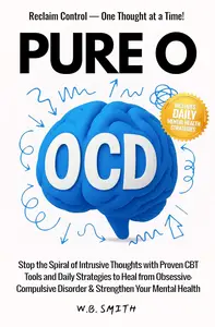 Pure O OCD: Stop the Spiral of Instrusive Thoughts