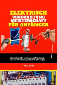 Elektrisch Verdrahtung Meisterschaft Für Anfänger (German Edition)