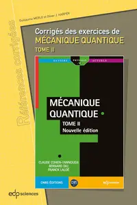 Corrigés des exercices de mécanique quantique, Tome 2 - Guillaume Merle, Oliver J. Harper