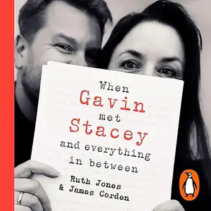 When Gavin Met Stacey and Everything in Between: A Story of Love and Friendship [Audiobook]
