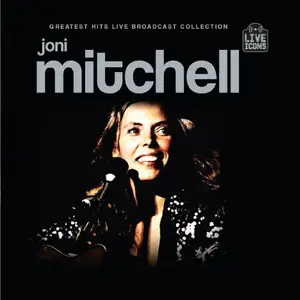 Joni Mitchell - Greatest Hits Broadcast Collection: Joni Mitchell (2025)