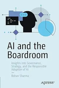 AI and the Boardroom: Insights into Governance, Strategy, and the Responsible Adoption of AI