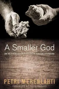 A Smaller God: On the Divinely Human Nature of Biblical Literature