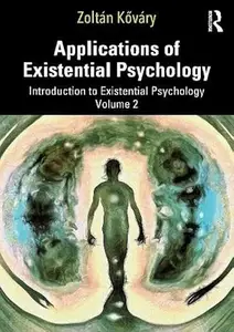 Applications of Existential Psychology: Introduction to Existential Psychology, Volume 2