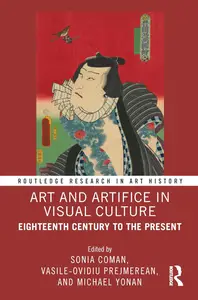 Art and Artifice in Visual Culture: Eighteenth Century to the Present (Routledge Research in Art History)