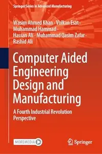 Computer Aided Engineering Design and Manufacturing