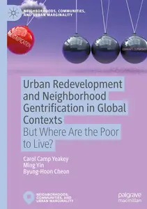 Urban Redevelopment and Neighborhood Gentrification in Global Contexts