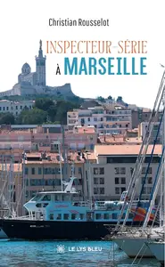 Christian Rousselot, "Inspecteur-Série à Marseille"