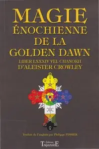 Aleister Crowley, "Magie énochienne de la Golden Dawn - Liber LXXXIV Vel Chanokh"